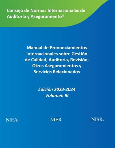 Manual de Pronunciamientos Internacionales  Sobre Gestión de Calidad, Auditoría, Revisión, Otros Tipos de Aseguramiento  y Servicios Relacionados - Edición 2023–2024 Volumen III