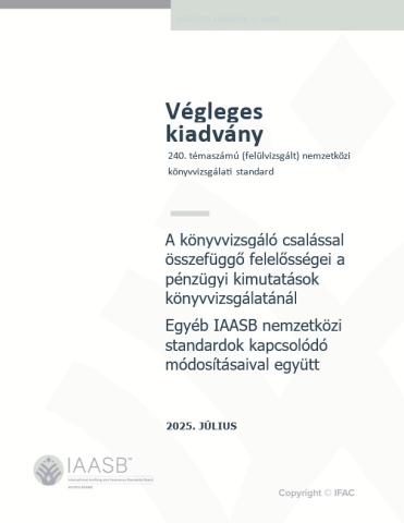 A könyvvizsgáló csalással összefüggő felelősségei a pénzügyi kimutatások könyvvizsgálatánál - Egyéb IAASB nemzetközi standardok kapcsolódó módosításaival együtt