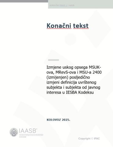 Izmjene uskog opsega MSUK-ova, MRevS-ova i MSU-a 2400 (izmijenjen) posljedično izmjeni definicija uvrštenog subjekta i subjekta od javnog interesa u IESBA Kodeksu